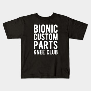 Knee Surgery - Bionic custom parts knee club Kids T-Shirt